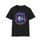 Please Be Patient Im Destroying Things as Fast As I Can T-Shirt