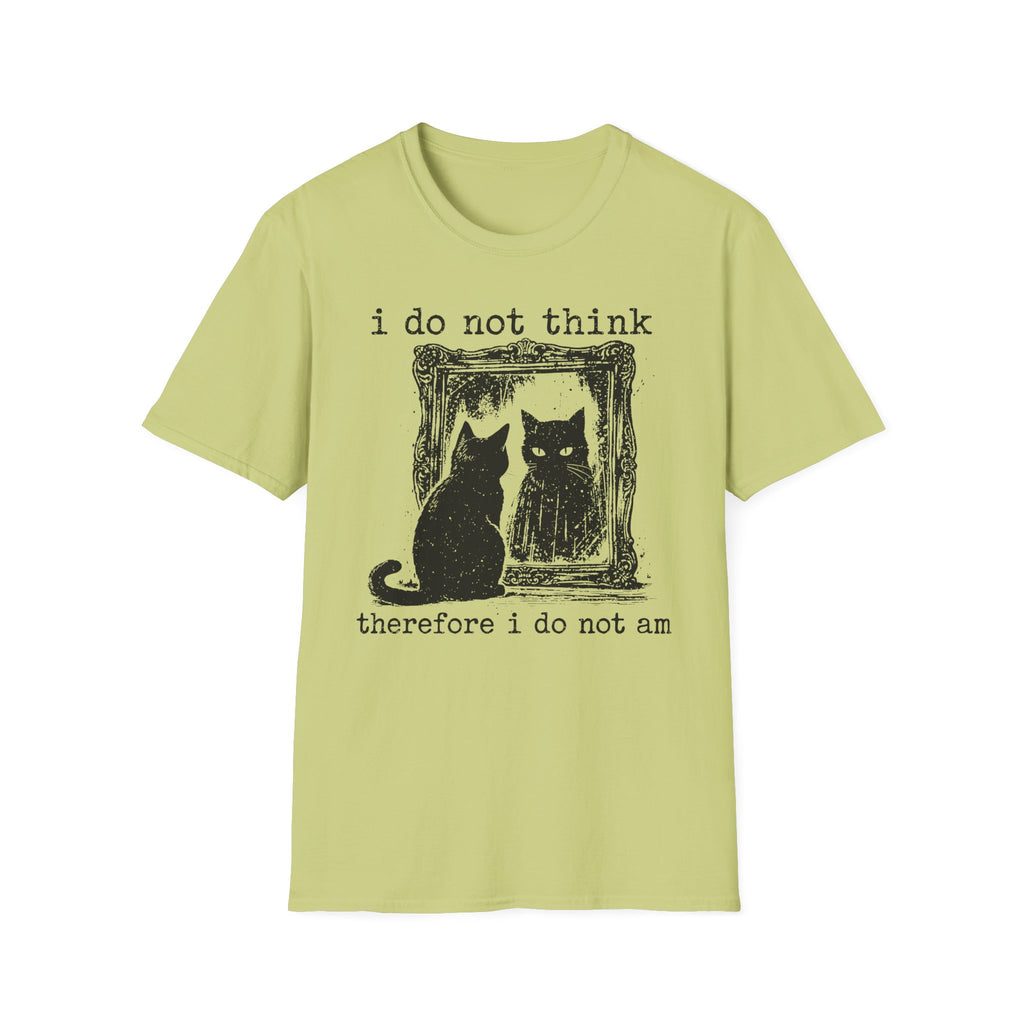 I Do Not Whing Therefore I Do Not Am T-Shirt