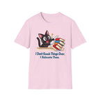 I Don't Knock Things Over, I Relocate Them T-Shirt