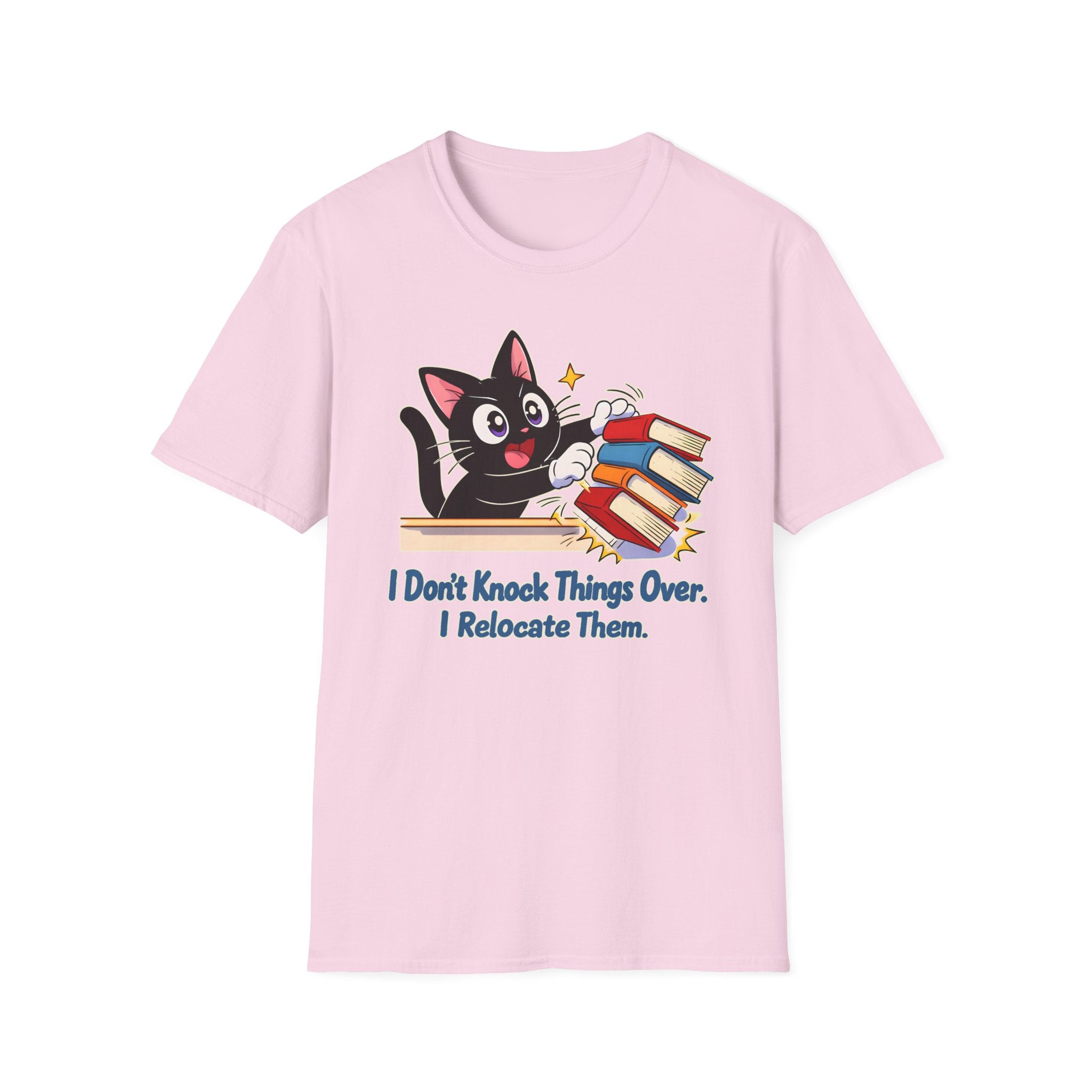 I Don't Knock Things Over, I Relocate Them T-Shirt
