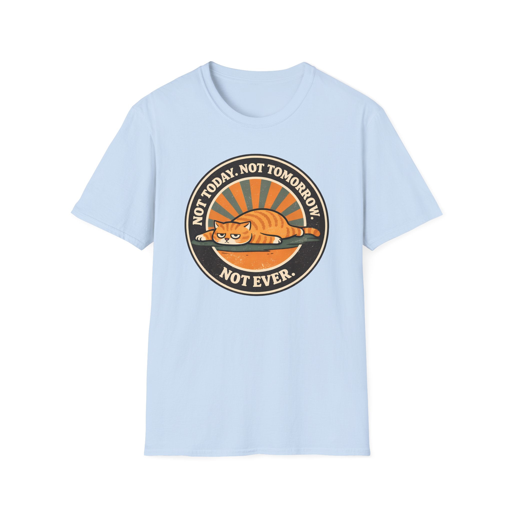 Not Today. Not Tomorrow. Not Ever. T-Shirt