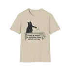 Please Be Patient Im Destroying Things as Fast As I Can T-Shirt
