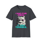 I Had Fun Once It Was Terrible T-Shirt