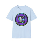 Please Be Patient Im Destroying Things as Fast As I Can T-Shirt