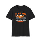 0% Win Rate 100% Not My Fault T-Shirt
