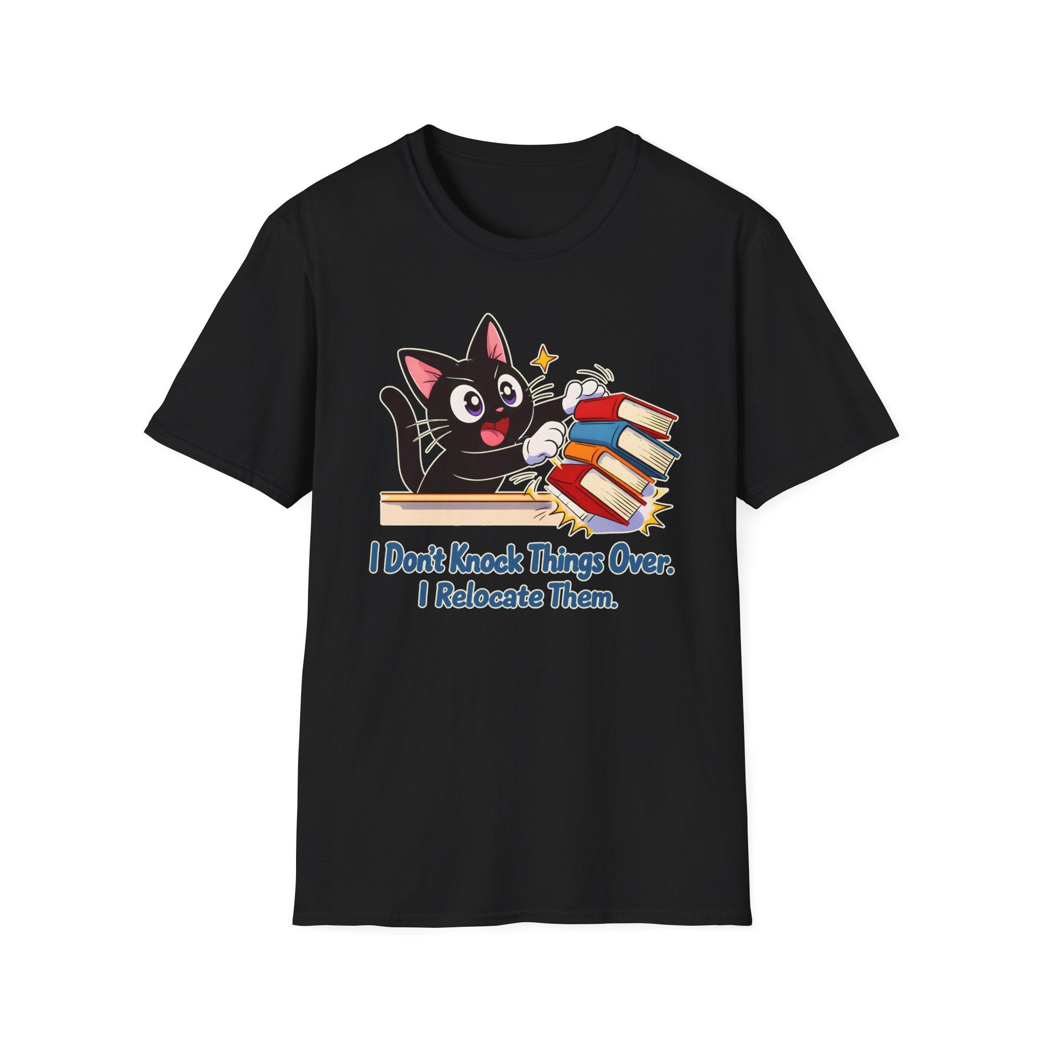 I Don't Knock Things Over, I Relocate Them T-Shirt