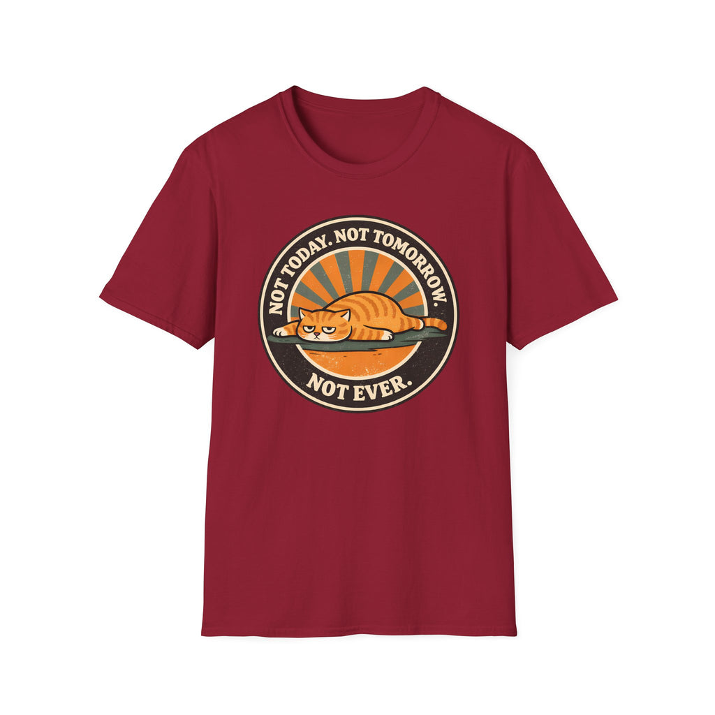 Not Today. Not Tomorrow. Not Ever. T-Shirt
