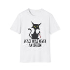 Peace Was Never An Option T-Shirt