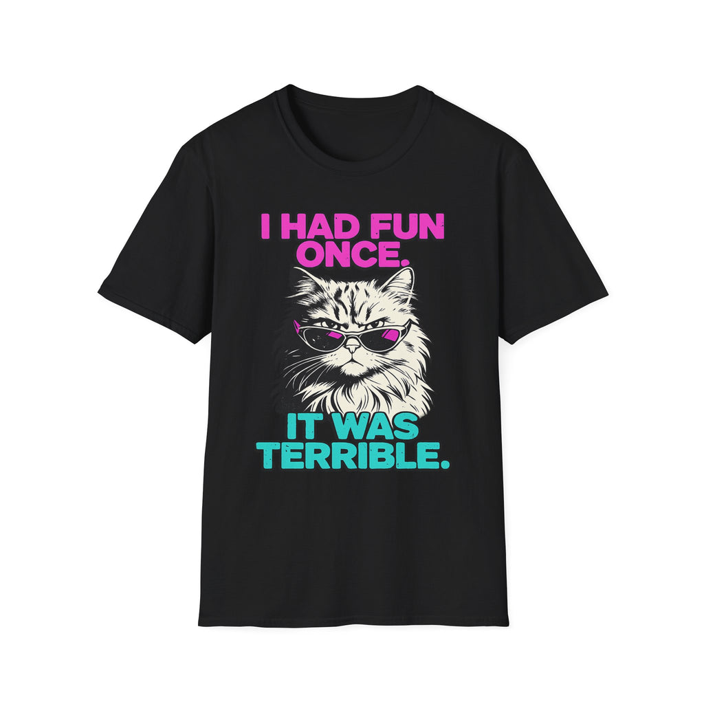 I Had Fun Once It Was Terrible T-Shirt