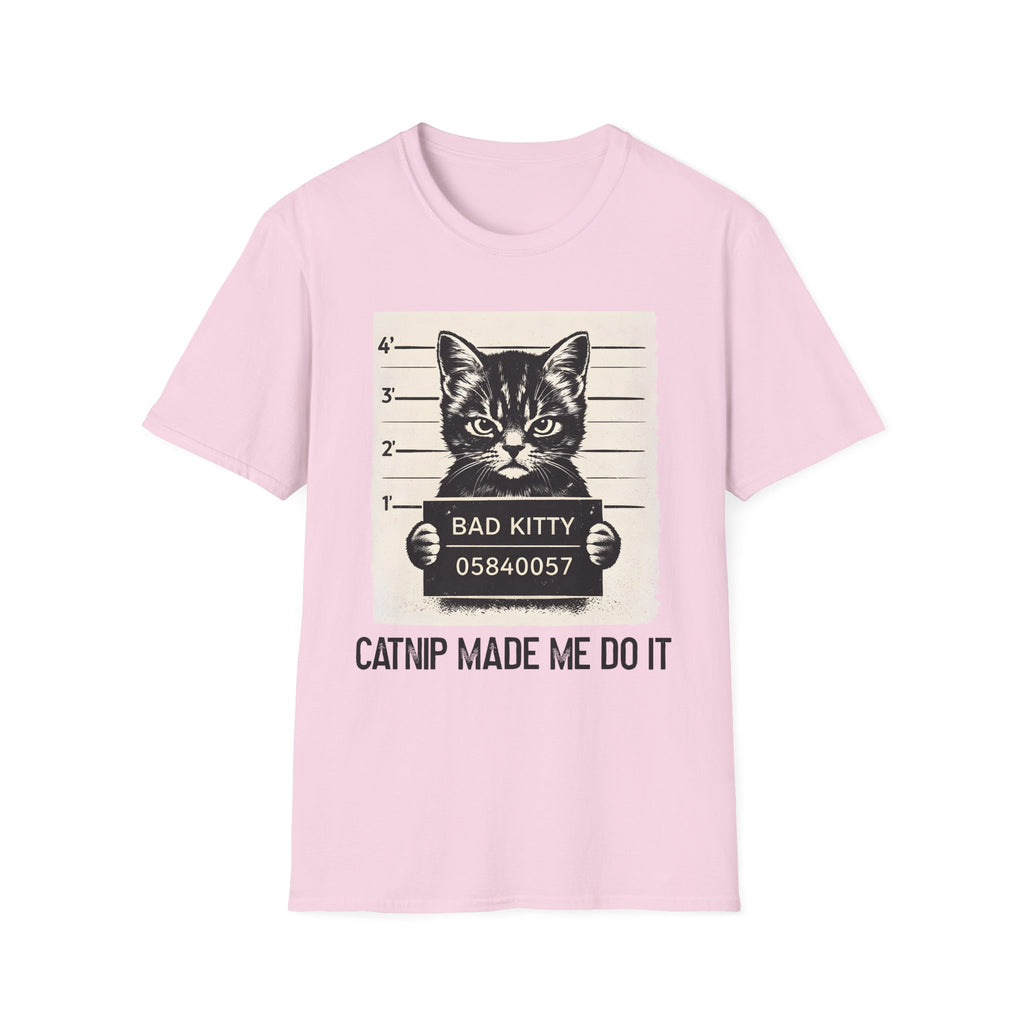 Bad Kitty, Catnip Made Me Do It T-Shirt