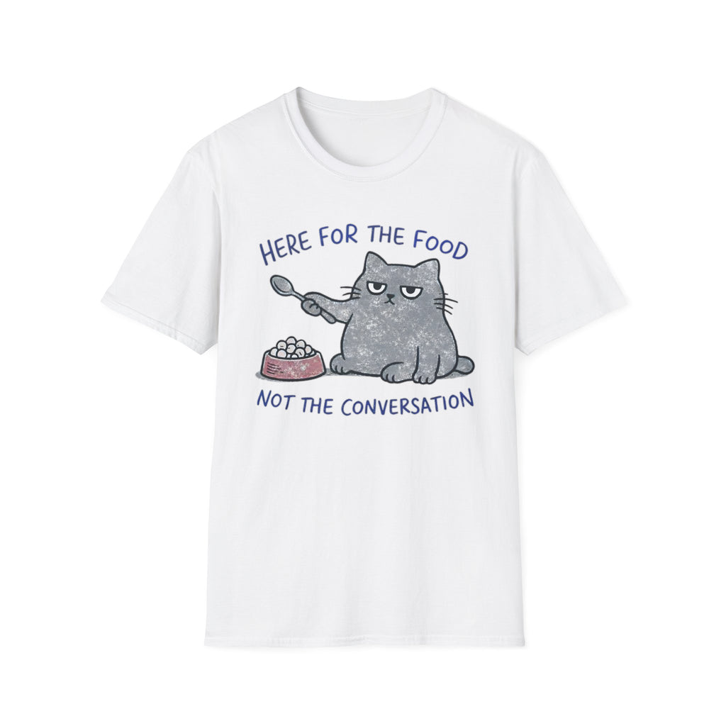 Here for the food, not conversation T-Shirt