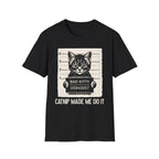 Bad Kitty, Catnip Made Me Do It T-Shirt