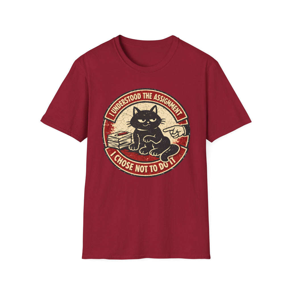 I Understood The Assignament I Chose Not To Do It T-Shirt
