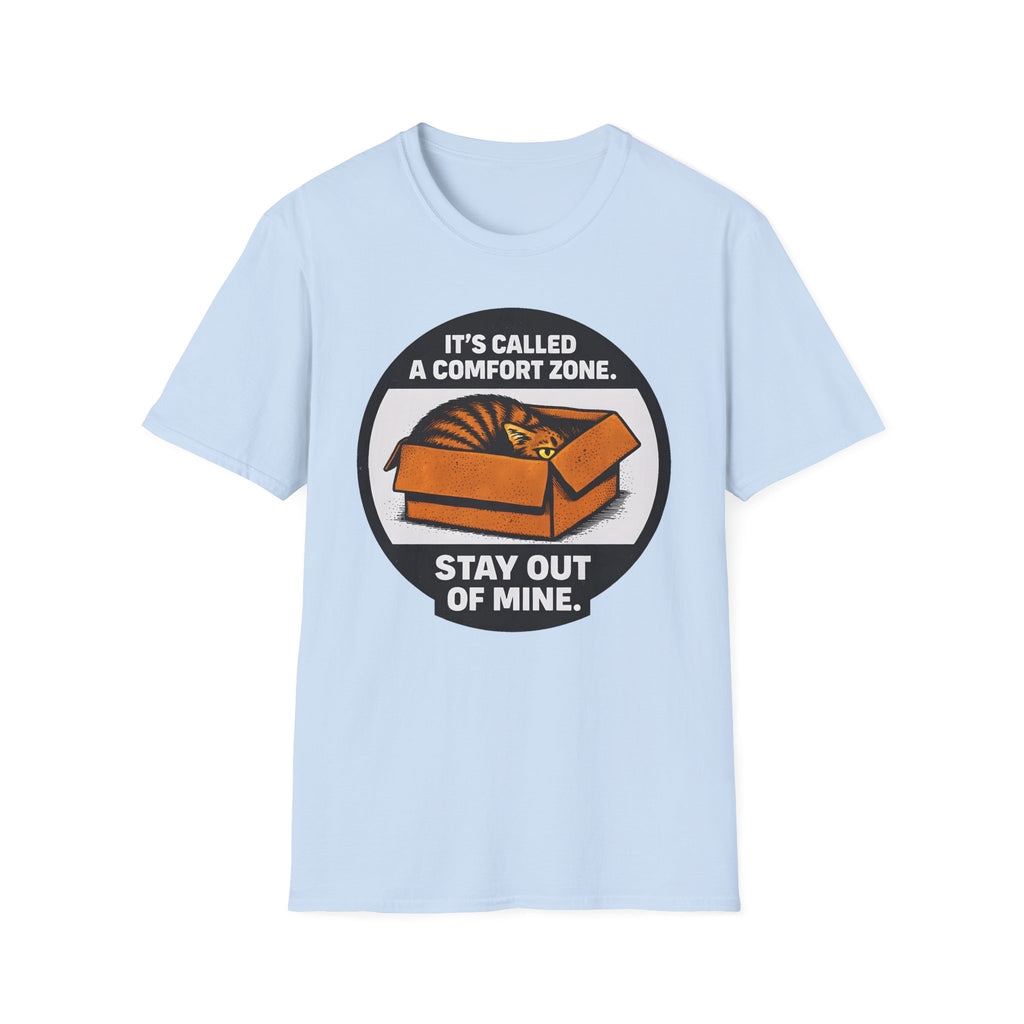 It's Called Confort Zone, Stay Out Of Mine T-Shirt
