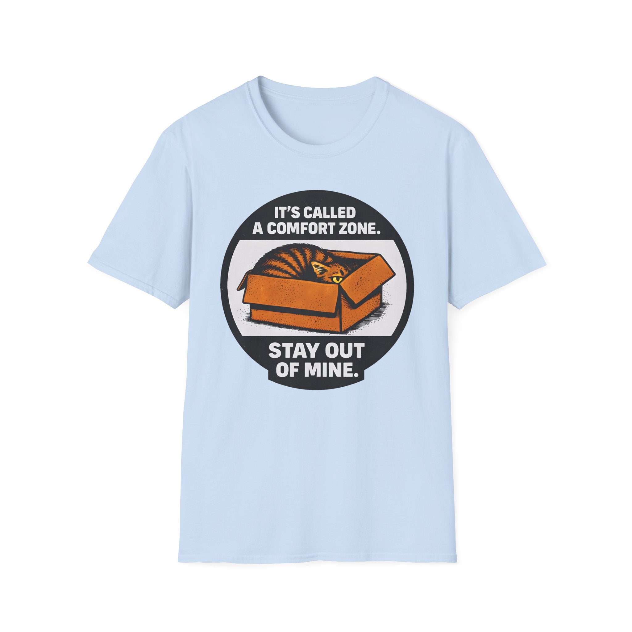 It's Called Confort Zone, Stay Out Of Mine T-Shirt