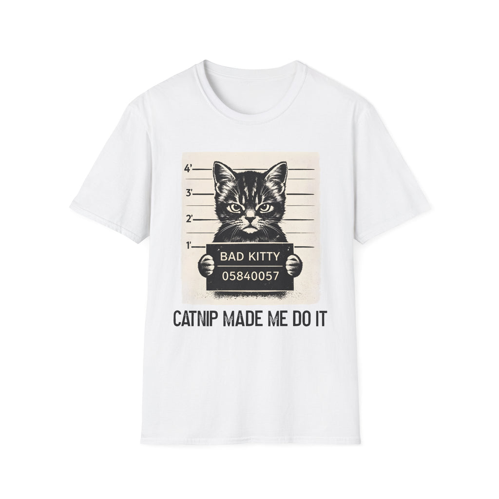 Bad Kitty, Catnip Made Me Do It T-Shirt