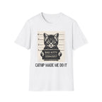 Bad Kitty, Catnip Made Me Do It T-Shirt
