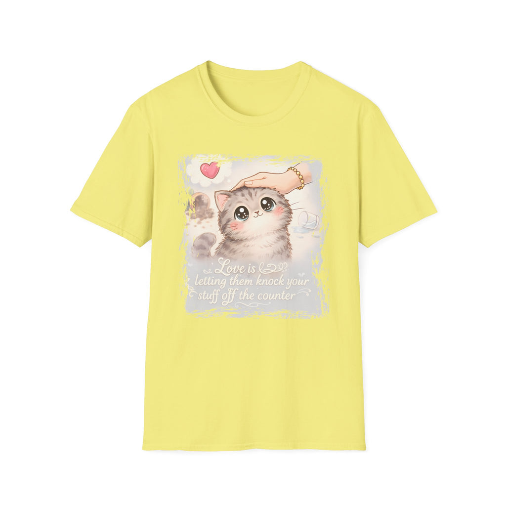 Love is Letting Them Knock Stuff of the Counter T-Shirt