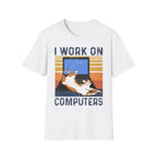 I Work On Computers T-Shirt