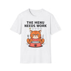 The Menu Needs Work T-Shirt