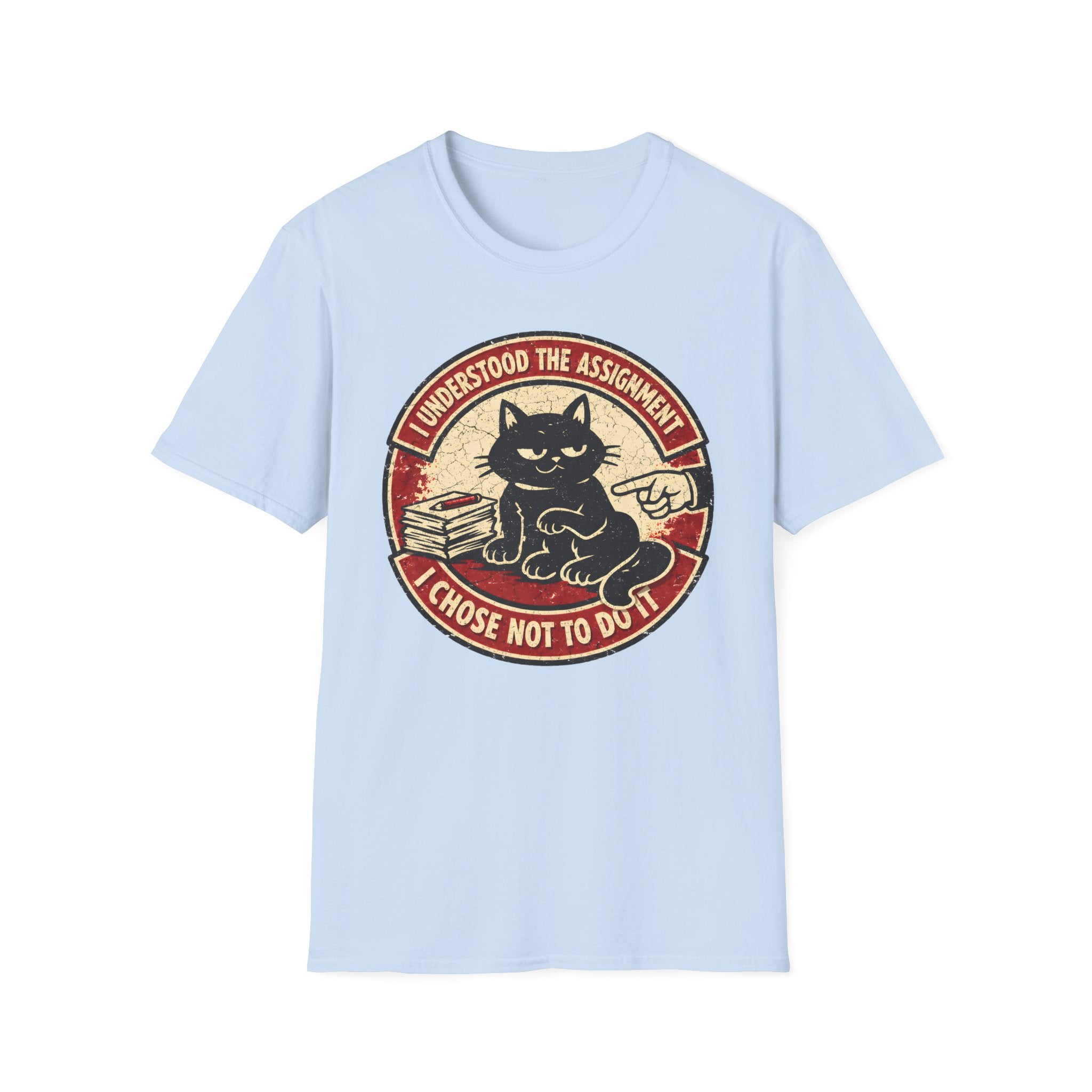 I Understood The Assignament I Chose Not To Do It T-Shirt