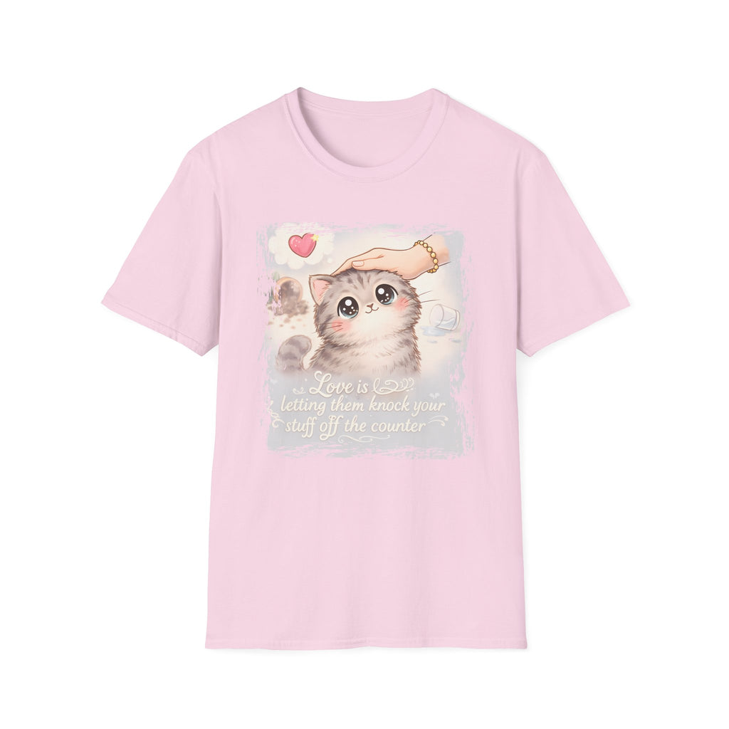Love is Letting Them Knock Stuff of the Counter T-Shirt