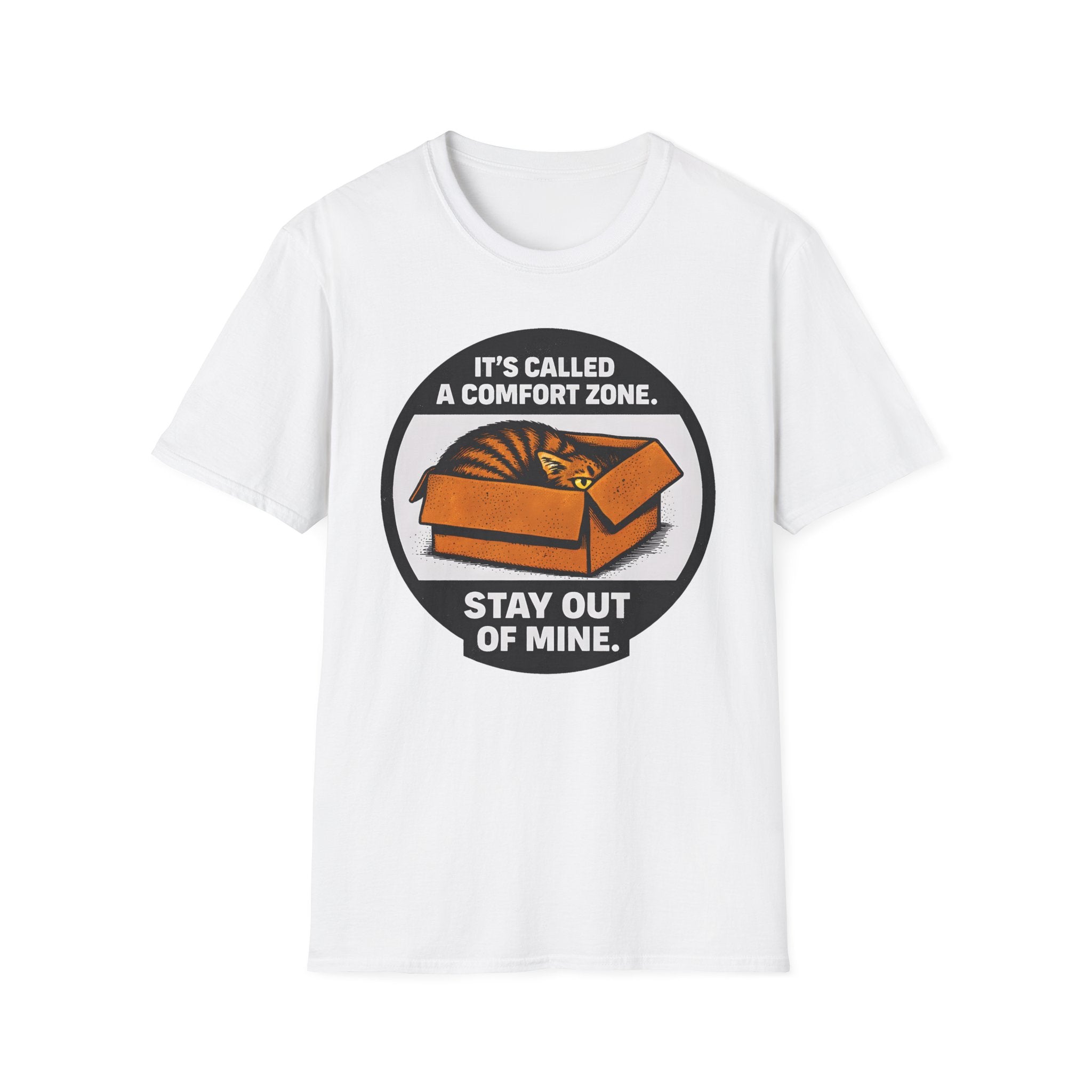 It's Called Confort Zone, Stay Out Of Mine T-Shirt