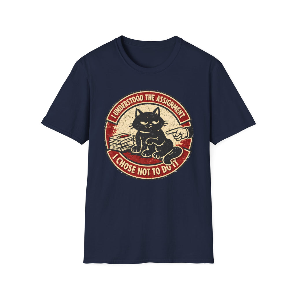 I Understood The Assignament I Chose Not To Do It T-Shirt