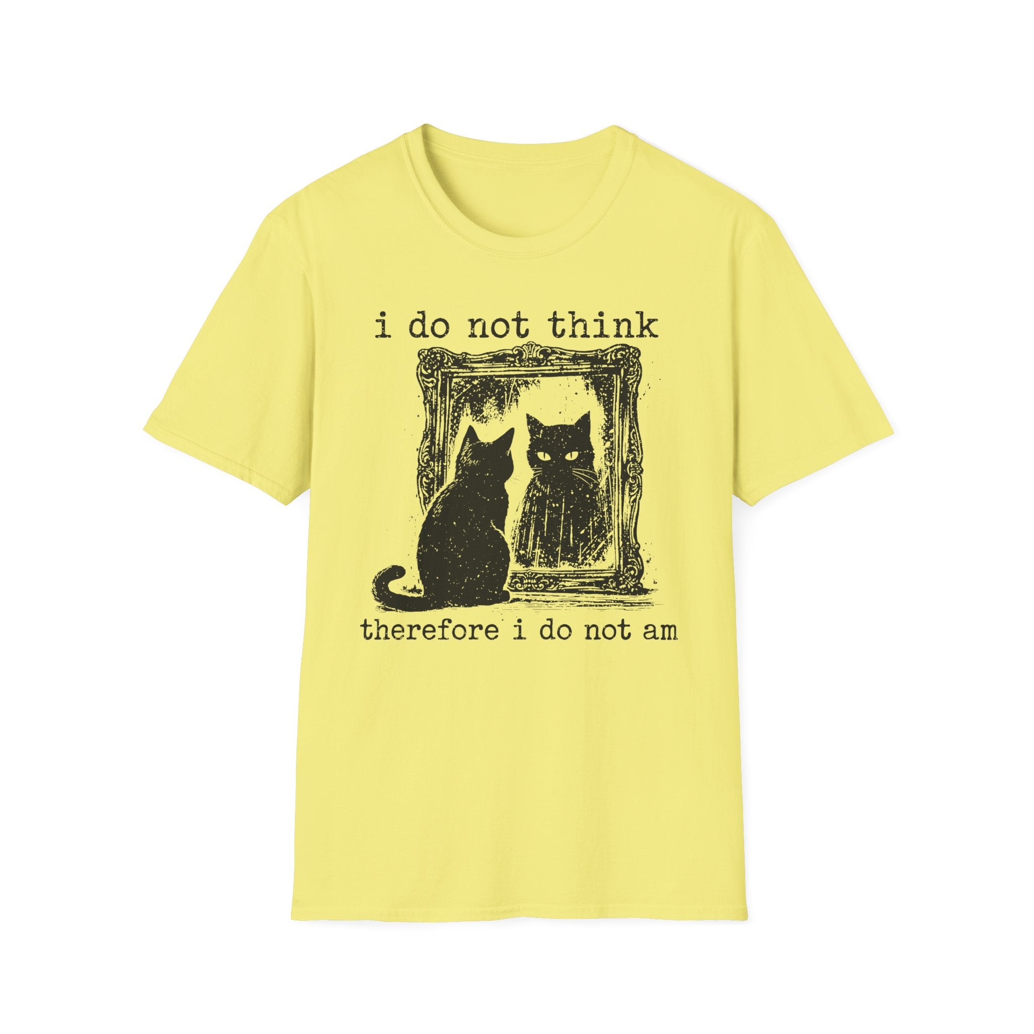 I Do Not Whing Therefore I Do Not Am T-Shirt
