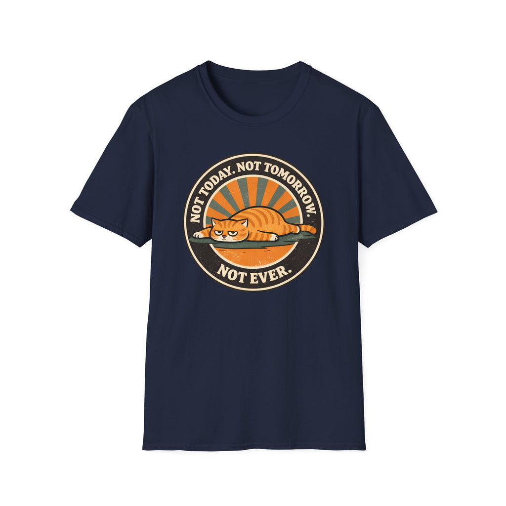 Not Today. Not Tomorrow. Not Ever. T-Shirt