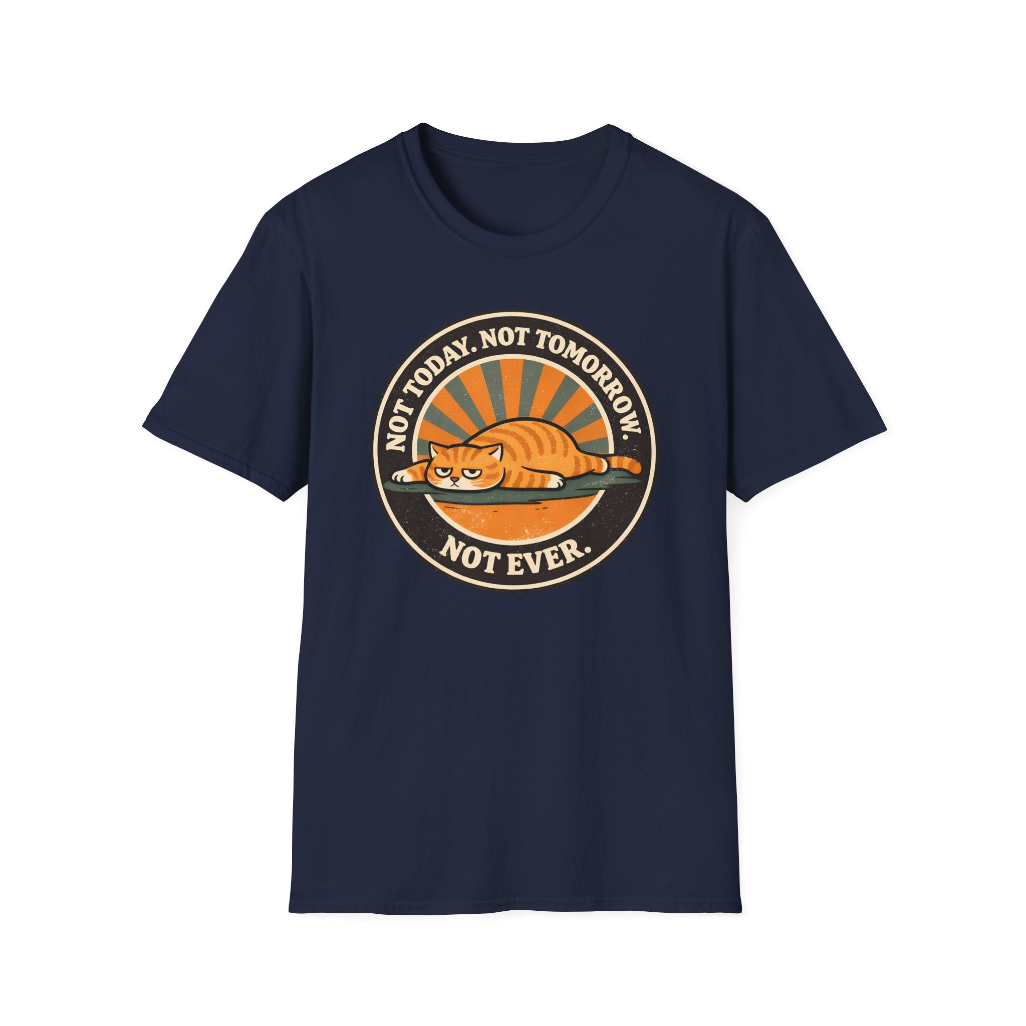 Not Today. Not Tomorrow. Not Ever. T-Shirt