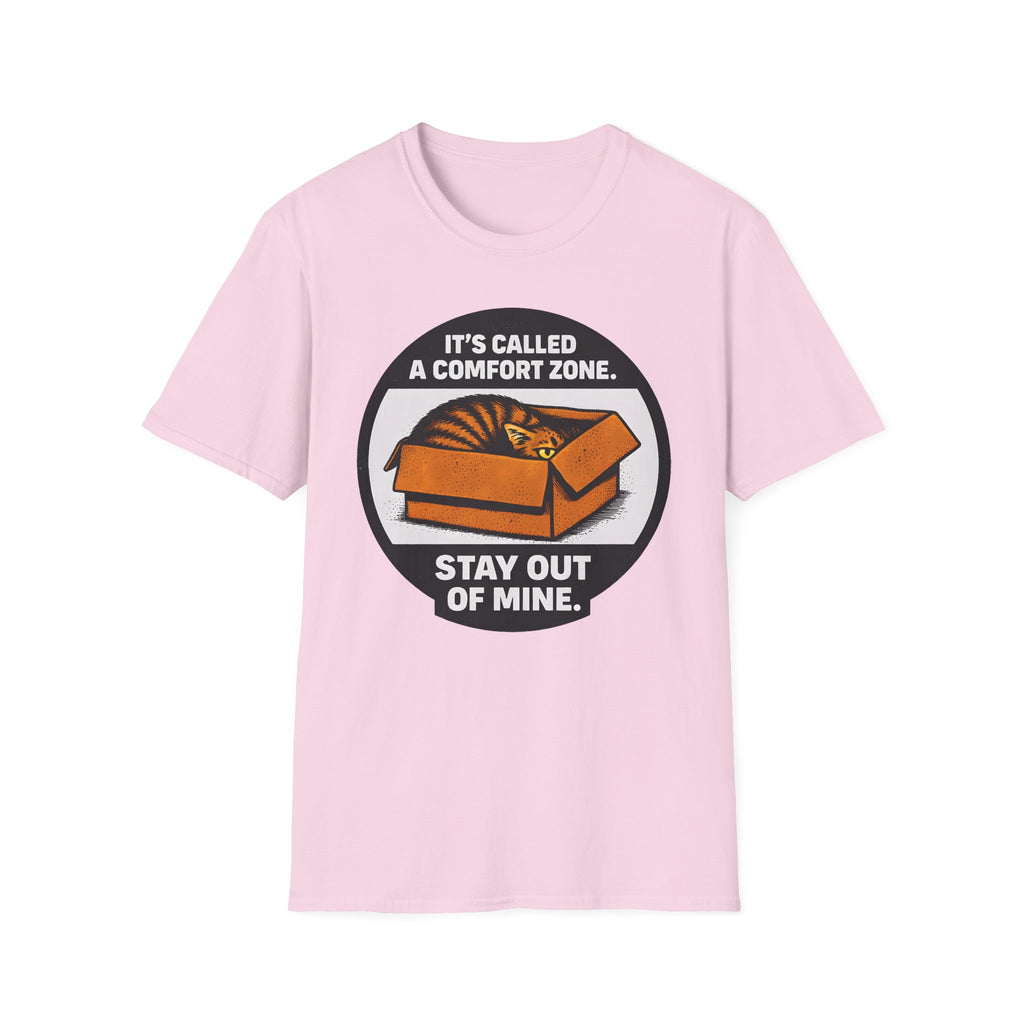 It's Called Confort Zone, Stay Out Of Mine T-Shirt