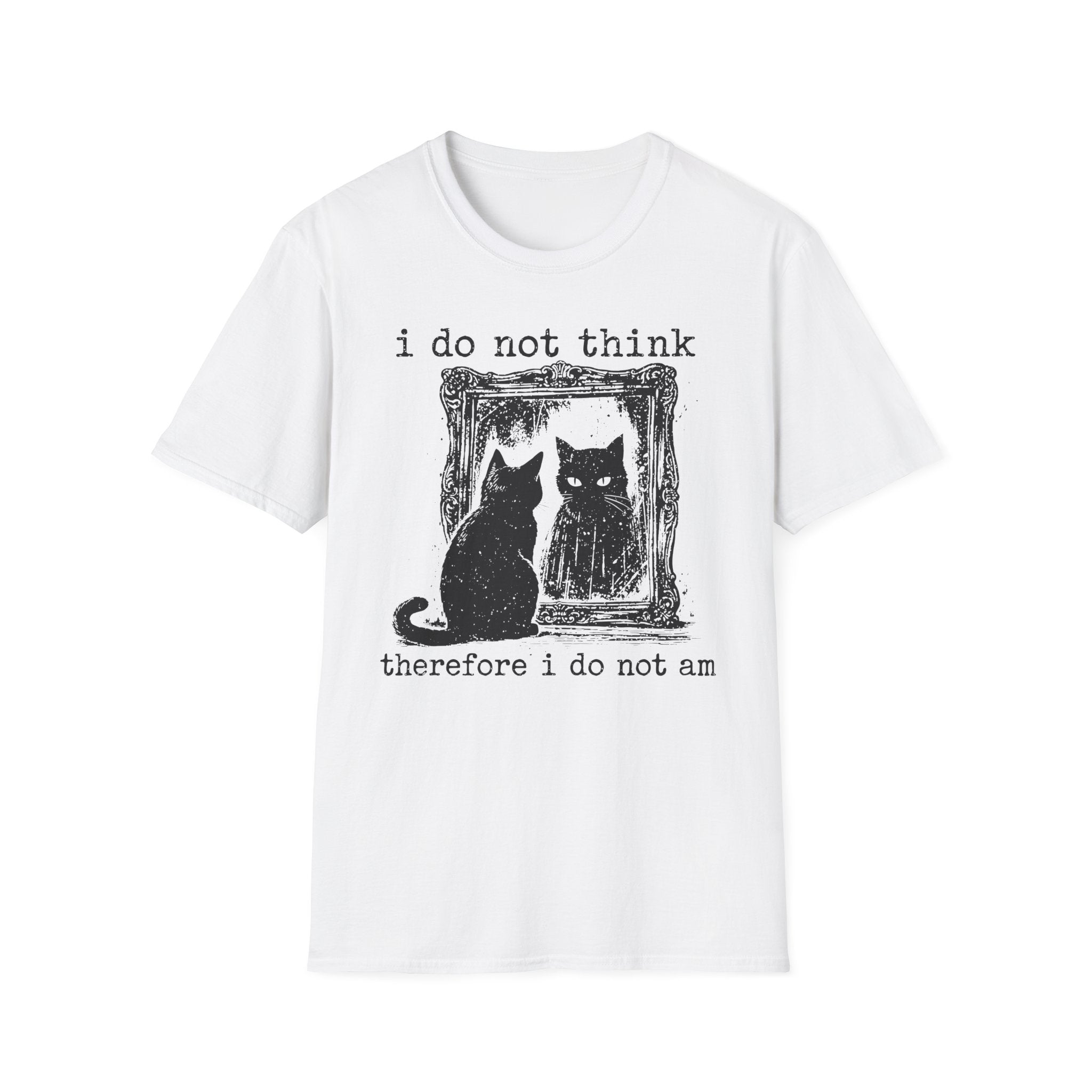 I Do Not Whing Therefore I Do Not Am T-Shirt