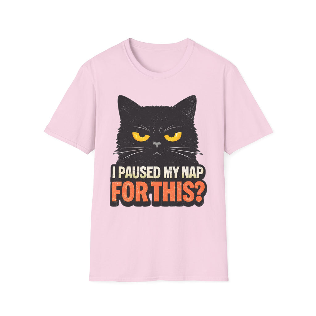I Paused My Nap For This T-Shirt