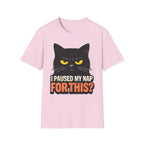 I Paused My Nap For This T-Shirt