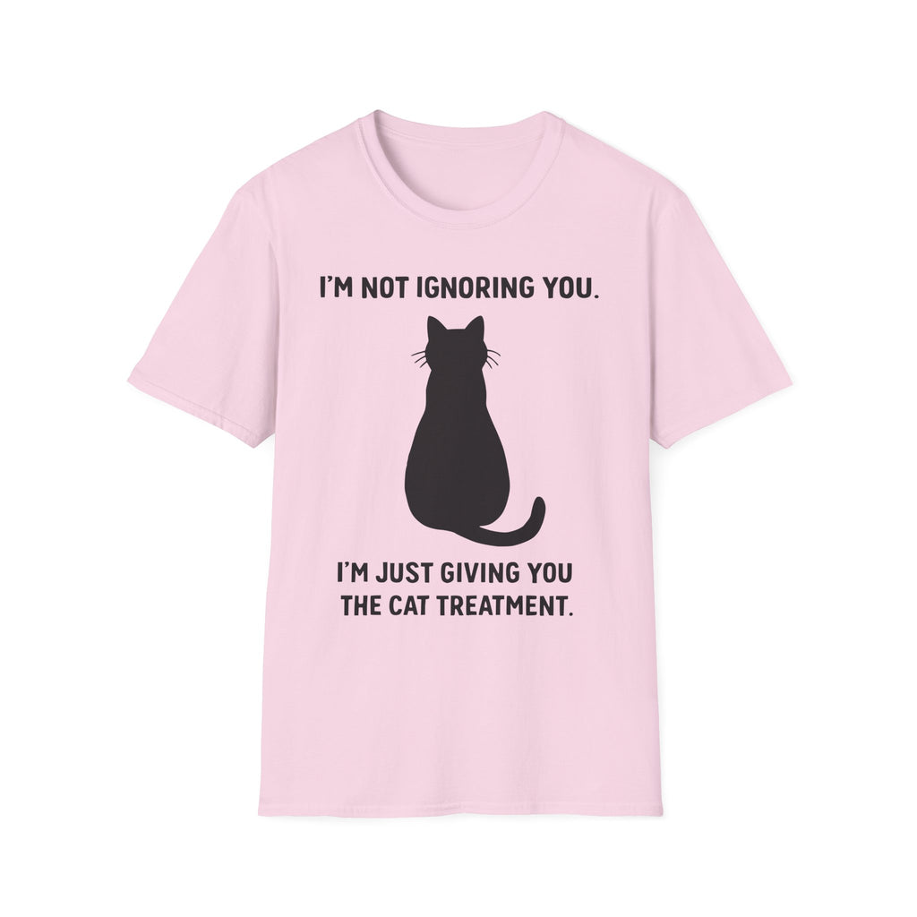 Im Not Ignoring You Im Just Giving You The Cat Treatment T-Shirt