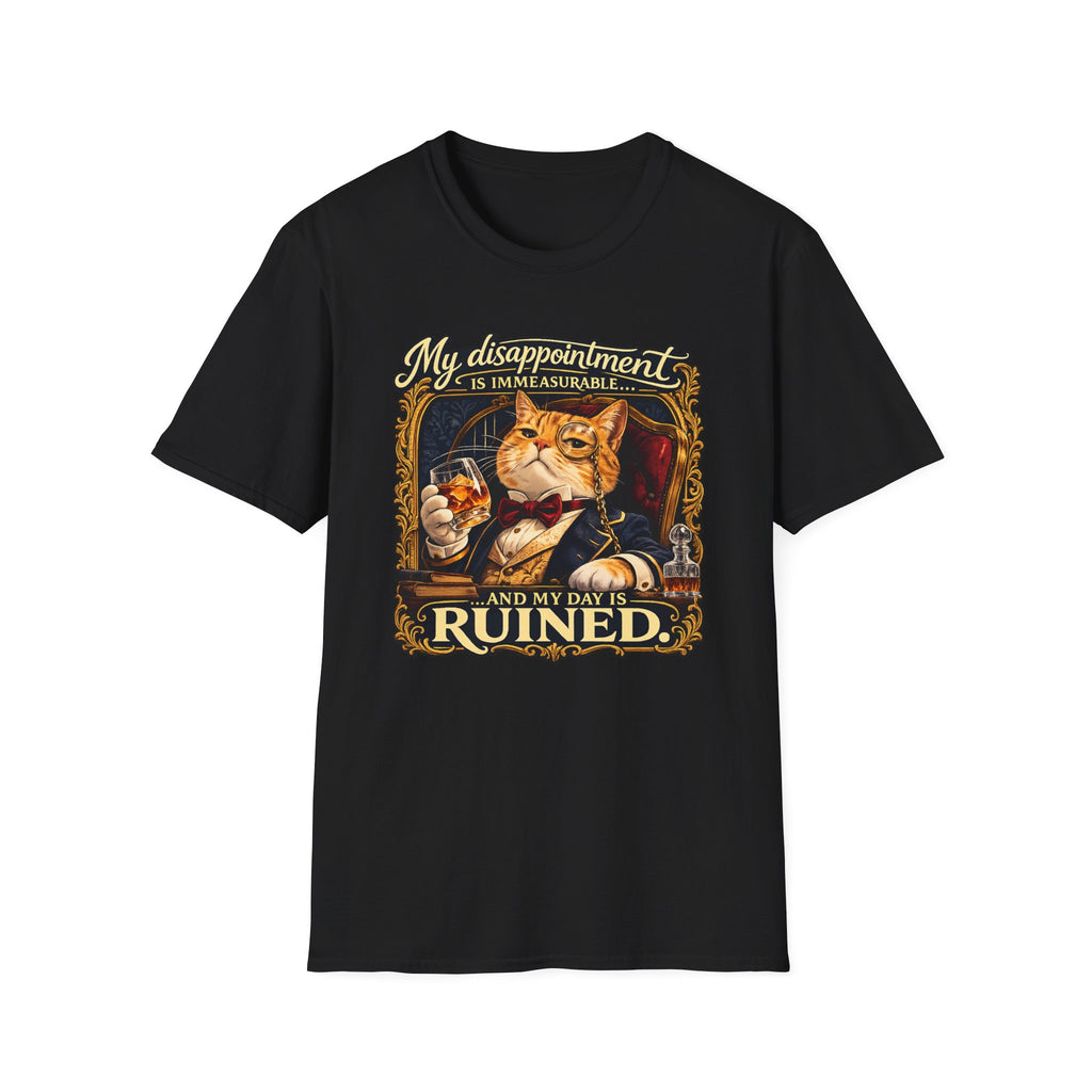 My Disappointment is Immeasurable and My Day is Ruined T-Shirt