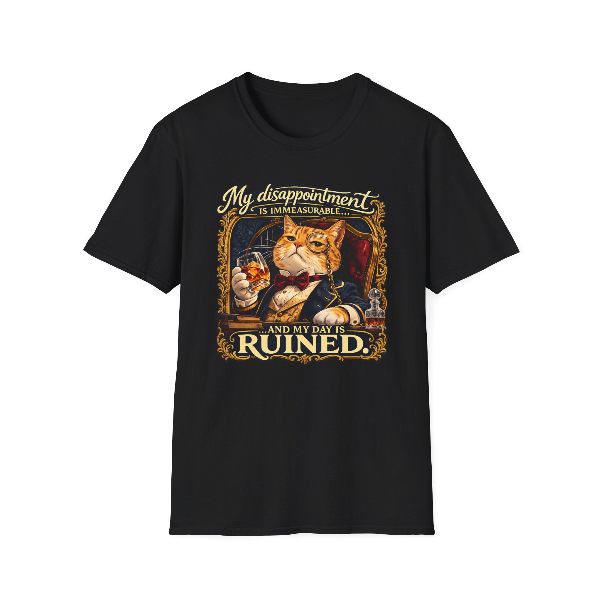 My Disappointment is Immeasurable and My Day is Ruined T-Shirt