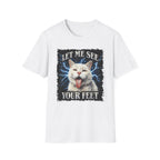 Let Me See Your Feet T-Shirt