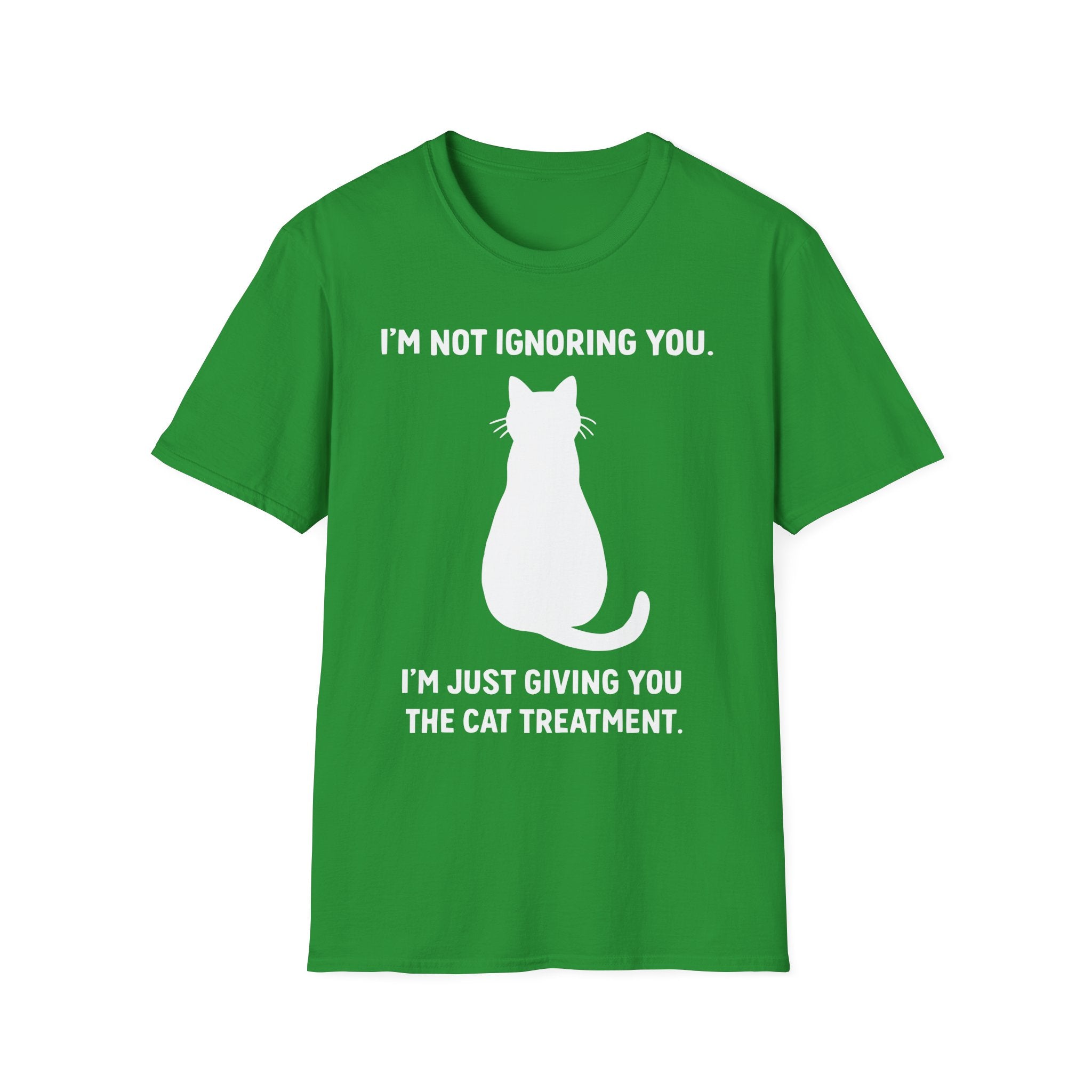 Im Not Ignoring You Im Just Giving You The Cat Treatment T-Shirt