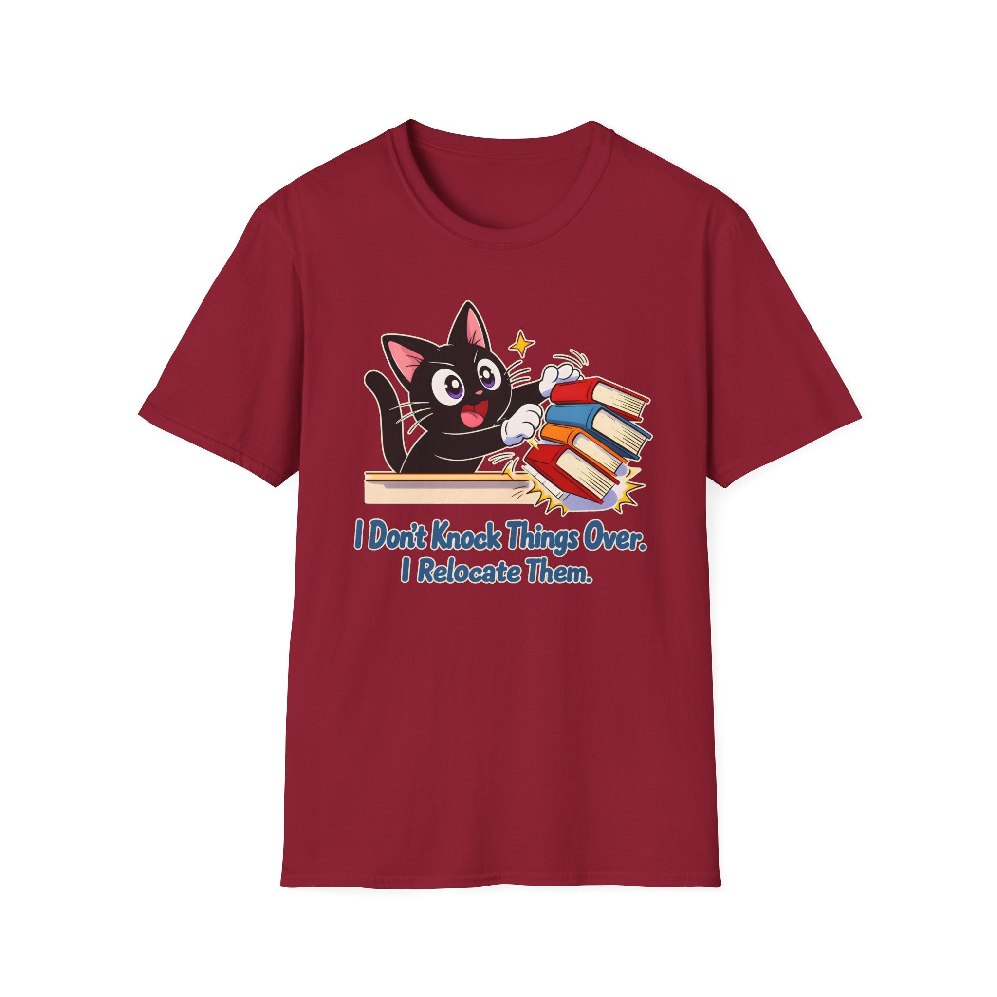 I Don't Knock Things Over, I Relocate Them T-Shirt