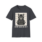 Bad Kitty, Catnip Made Me Do It T-Shirt