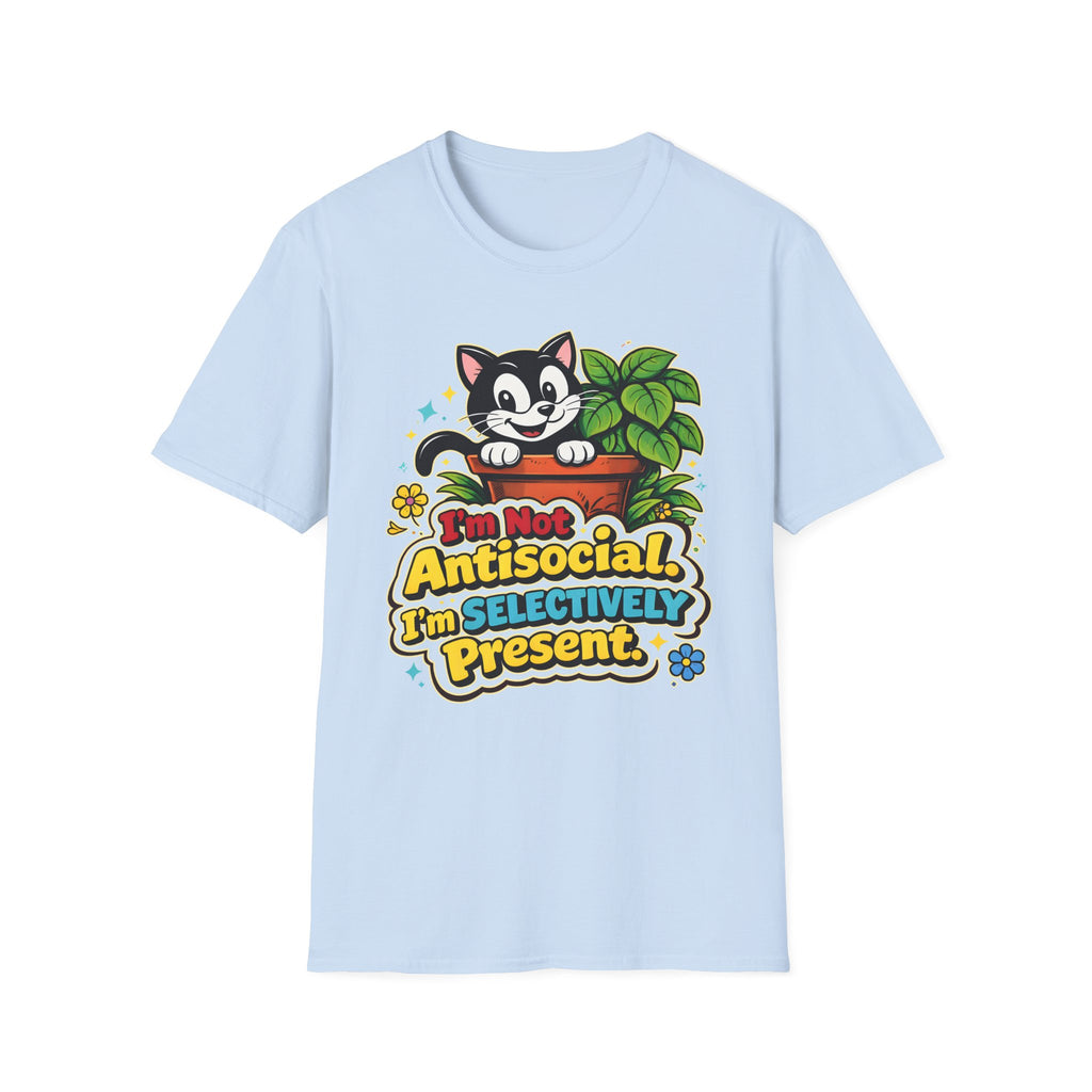 I'm Not Anti Social I'm Selectively Present T-Shirt