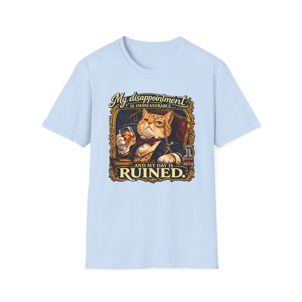 My Disappointment is Immeasurable and My Day is Ruined T-Shirt