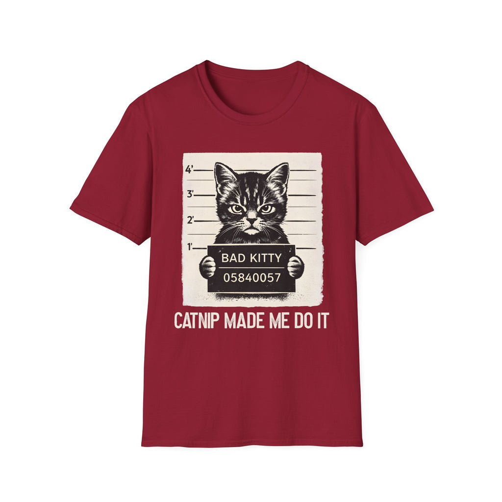 Bad Kitty, Catnip Made Me Do It T-Shirt