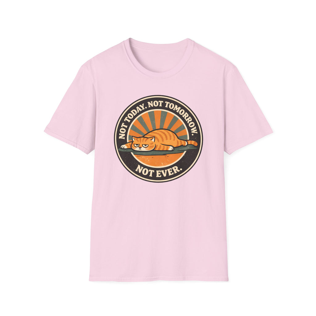 Not Today. Not Tomorrow. Not Ever. T-Shirt