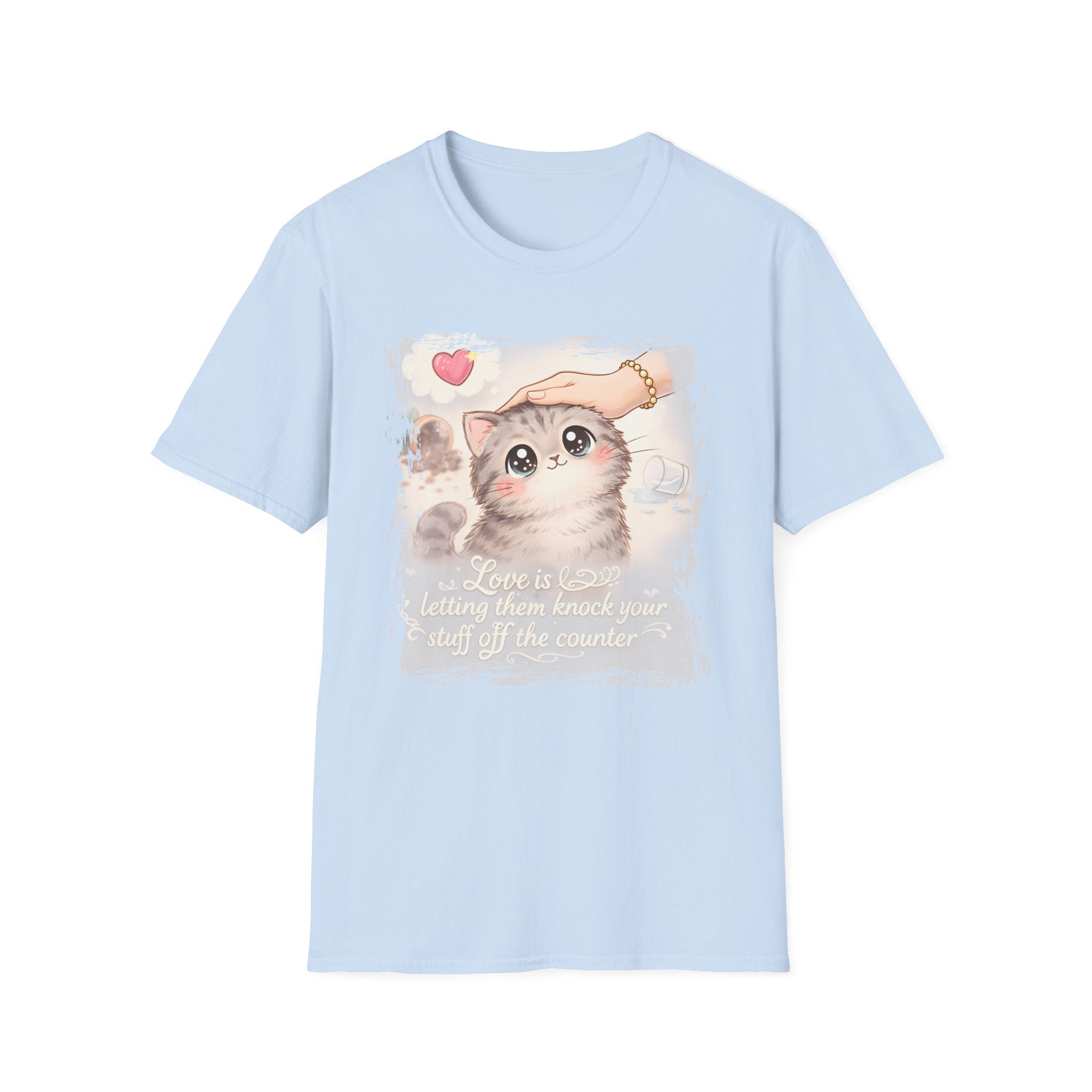 Love is Letting Them Knock Stuff of the Counter T-Shirt