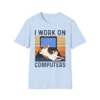 I Work On Computers T-Shirt