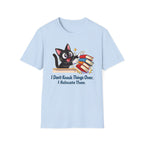 I Don't Knock Things Over, I Relocate Them T-Shirt