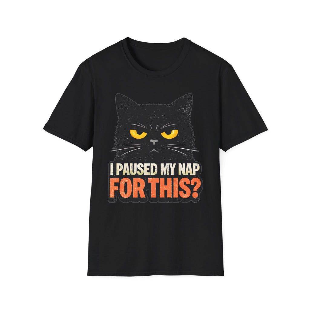 I Paused My Nap For This T-Shirt